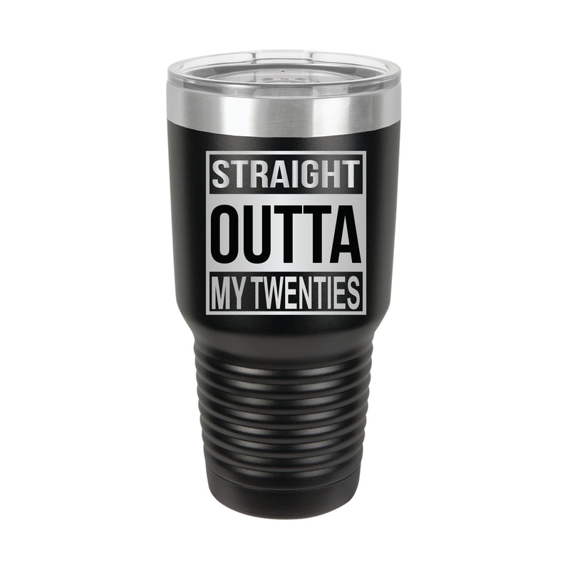 Straight Outta My Twenties Tumbler