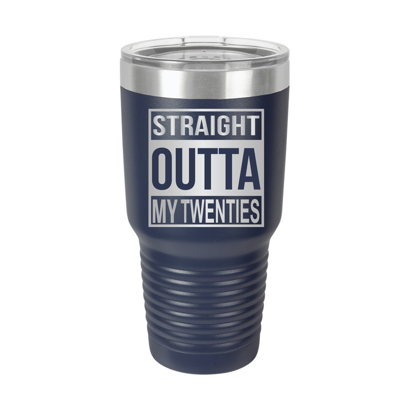 Straight Outta My Twenties Tumbler
