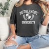 Motherhood University Comfort Colors T-Shirt - Green, Blue Jean, Pepper, Island Reef, Neon Pink, Orchid, or Watermelon
