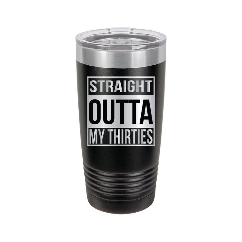 Straight Outta My Thirties Tumbler