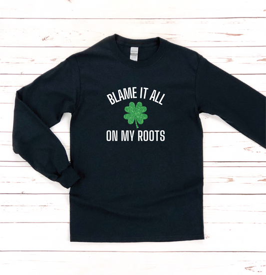 Blame It All On My Roots Irish Shamrock Long-Sleeve T-Shirt - St. Patrick's Day Shirt - Black  Perfect for the Irish drinker. Soft Unisex St. Patrick's Day Long-Sleeve T-Shirt.   Kansas City Irish Long-Sleeve T-Shirt